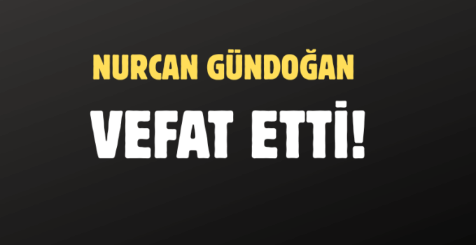 GÜNDOĞAN AİLESİNİN ACI GÜNÜ!..