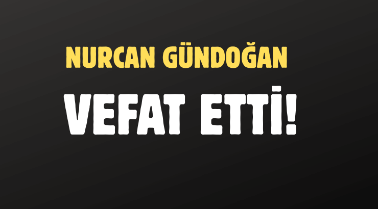 GÜNDOĞAN AİLESİNİN ACI GÜNÜ!..