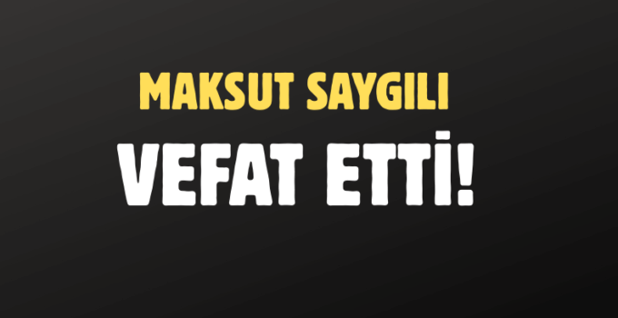 SAYGILI AİLESİNİN ACI GÜNÜ!..