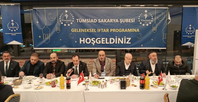 TÜMSİAD Sakarya’dan birlik ve kardeşlik iftarı