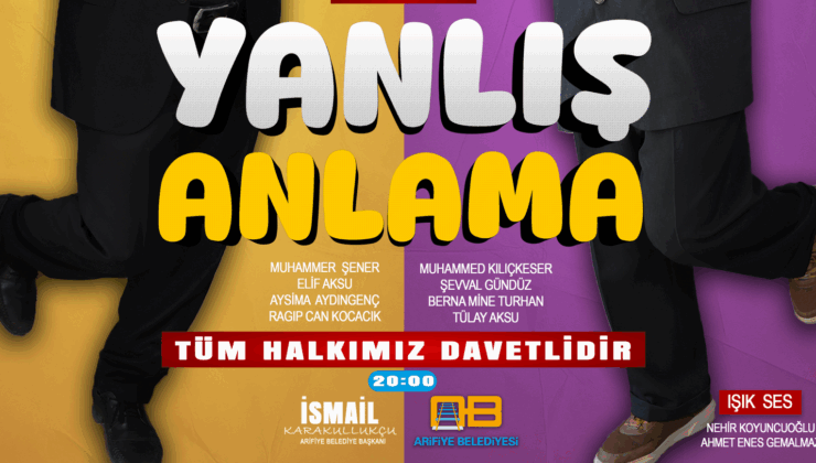 Arifiye’de Tiyatro Keyfi: “Yanlış Anlama” 27 Mart’ta Sahnelenecek