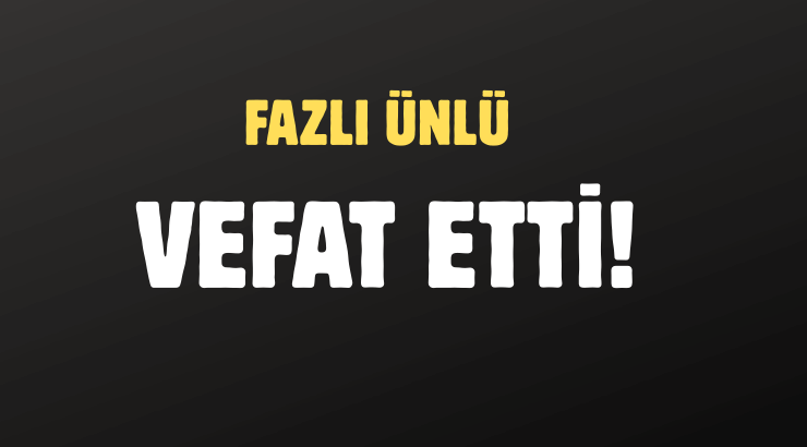 ÜNLÜ AİLESİNİN ACI GÜNÜ!..