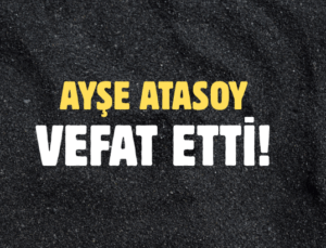 ATASOY AİLESİNİN ACI GÜNÜ!..