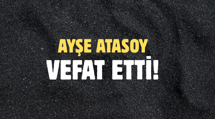 ATASOY AİLESİNİN ACI GÜNÜ!..