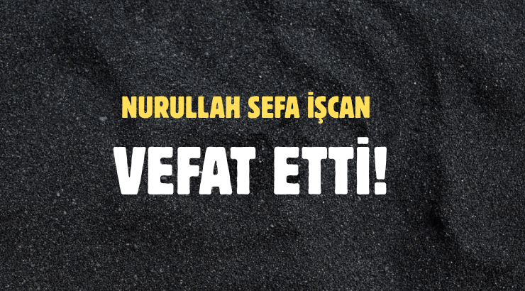 İŞCAN AİLESİNİN ACI GÜNÜ!..