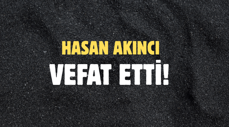 AKINCI AİLESİNİN ACI GÜNÜ!..