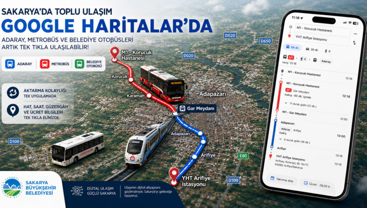 Sakarya’da binlerce yolcunun artık sadece Google Haritalar’a bakması yetecek