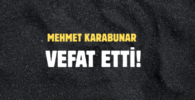 KARABUNAR AİLESİNİN ACI GÜNÜ!..
