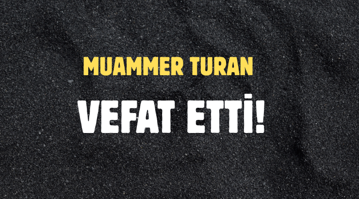 TURAN AİLESİNİN ACI GÜNÜ!..