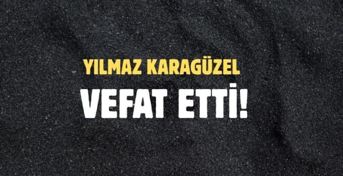 KARAGÜZEL AİLESİNİN ACI GÜNÜ!..