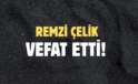 ÇELİK AİLESİNİN ACI GÜNÜ!..