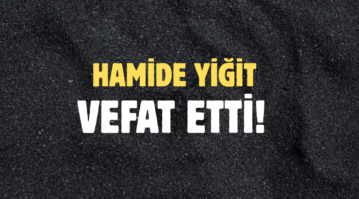 YİĞİT AİLESİNİN ACI GÜNÜ!..