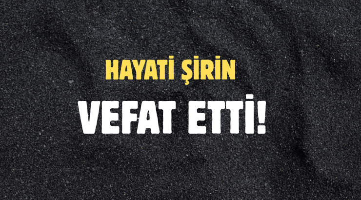 ŞİRİN AİLESİNİN ACI GÜNÜ!..