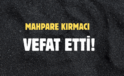 KIRMACI AİLESİNİN ACI GÜNÜ!..