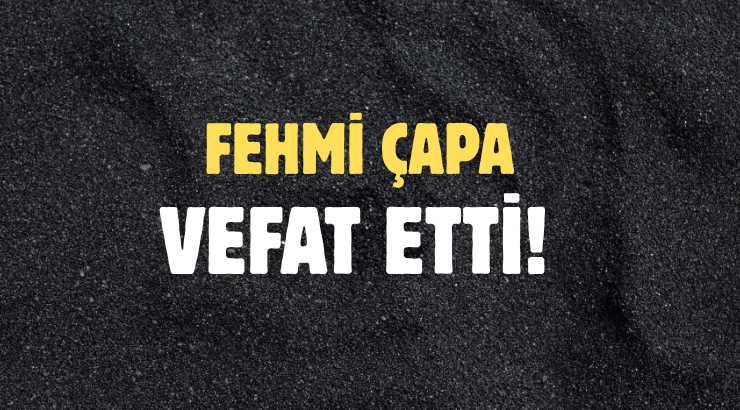 ÇAPA AİLESİNİN ACI GÜNÜ!..