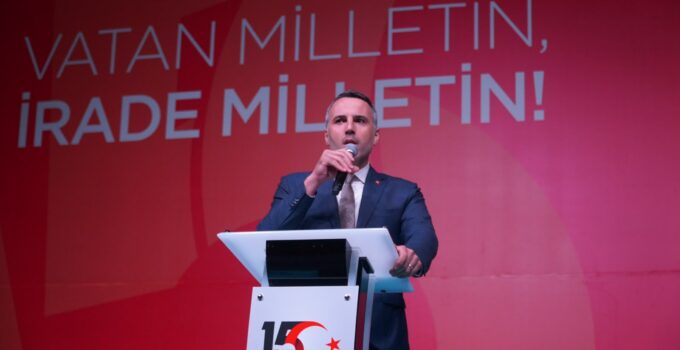Tever: “15 Temmuz Gecesi Yazılan Destan Asla Unutulmayacak”