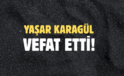 KARAGÜL AİLESİNİN ACI GÜNÜ!..