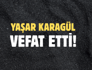 KARAGÜL AİLESİNİN ACI GÜNÜ!..