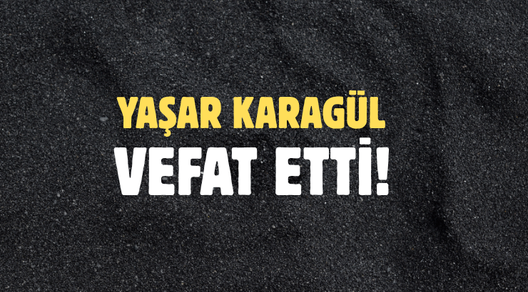 KARAGÜL AİLESİNİN ACI GÜNÜ!..