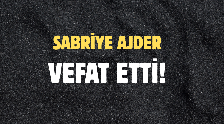 AJDER AİLESİNİN ACI GÜNÜ!..