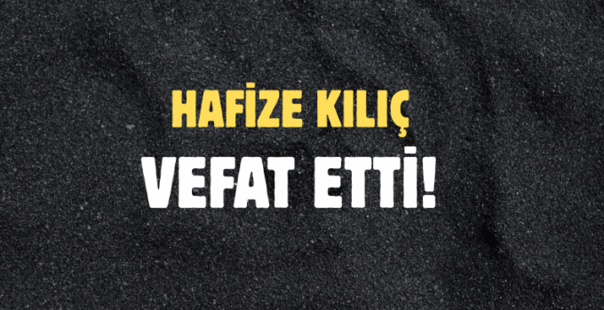 KILIÇ AİLESİNİN ACI GÜNÜ!..