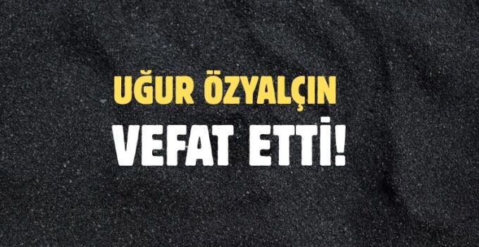 ÖZYALÇIN AİLESİNİN ACI GÜNÜ!..