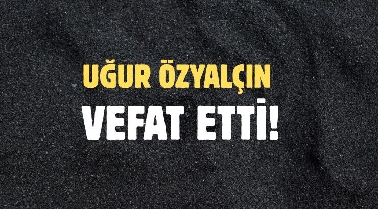 ÖZYALÇIN AİLESİNİN ACI GÜNÜ!..