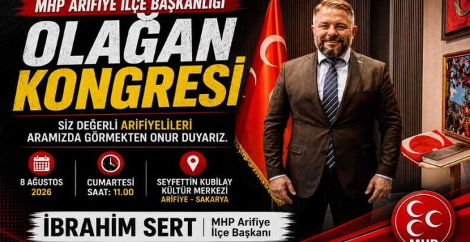 MHP Arifiye İlçe Başkanı İbrahim SERT’ten Kongre daveti