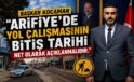Başkan KOCAMAN ”Arifiye’de yol çalışmasının bitiş tarihi net olarak açıklanmalıdır.”