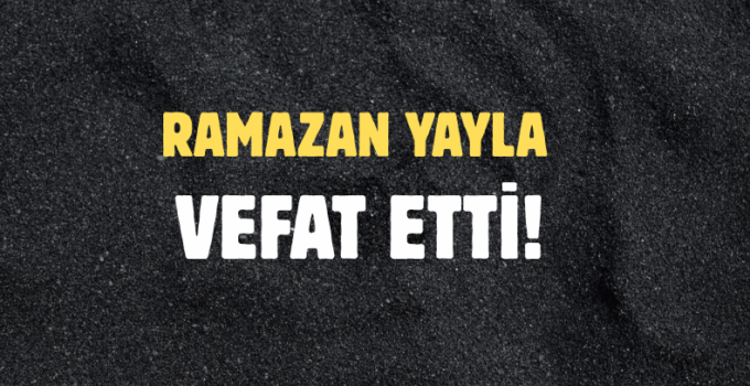 YAYLA AİLESİNİN ACI GÜNÜ!..
