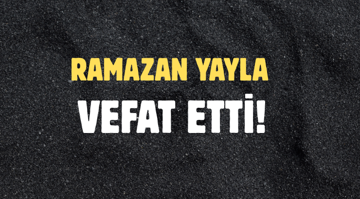 YAYLA AİLESİNİN ACI GÜNÜ!..