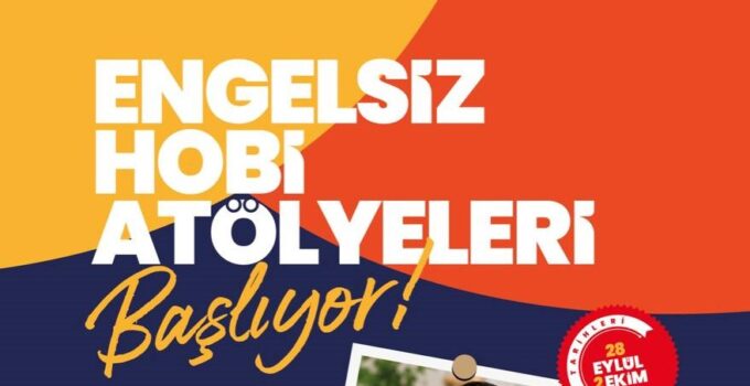 Engelsiz Hobi Atölyelerinde kayıtlar başlıyor