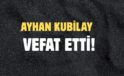 KUBİLAY AİLESİNİN ACI GÜNÜ!..