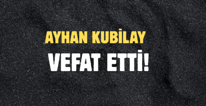 KUBİLAY AİLESİNİN ACI GÜNÜ!..