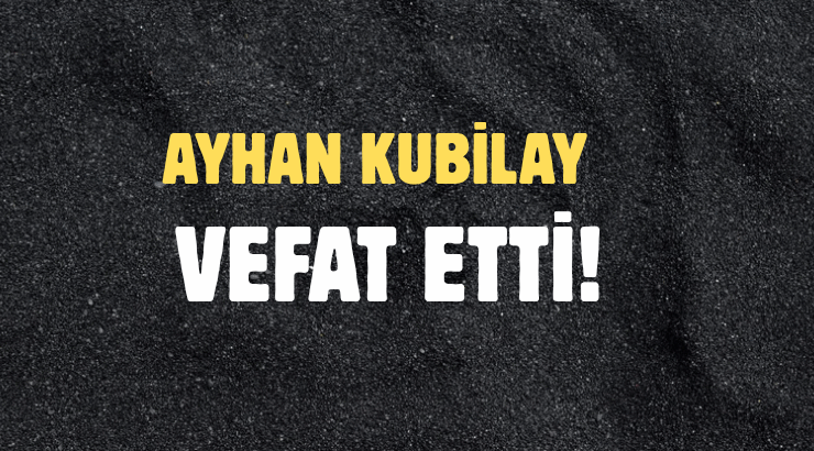 KUBİLAY AİLESİNİN ACI GÜNÜ!..