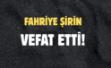 ŞİRİN AİLESİNİN ACI GÜNÜ!..