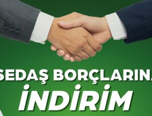 SEDAŞ’tan 2025 Yılı ve Öncesi İcra Borçlarına İndirim Fırsatı