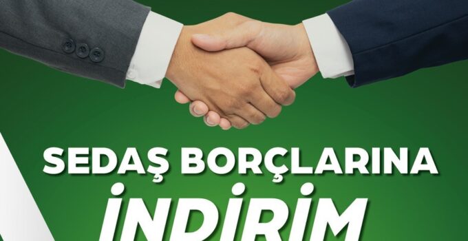 SEDAŞ’tan 2025 Yılı ve Öncesi İcra Borçlarına İndirim Fırsatı