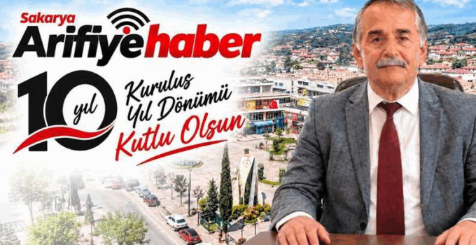 Başkan KARAKULLUKÇU’dan ARİFİYE HABER’e 10. Yıl Kutlaması