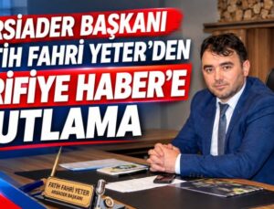 ARSİADER Başkanı Fatih Fahri Yeter’den Arifiye Haber’e kutlama