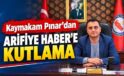 Kaymakam Ahmet Can PINAR’dan Arifiye Haber’e kutlama