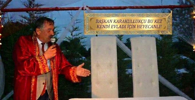 BAŞKAN KARAKULLUKÇU BU KEZ KENDİ EVLADI İÇİN HEYECANLI!