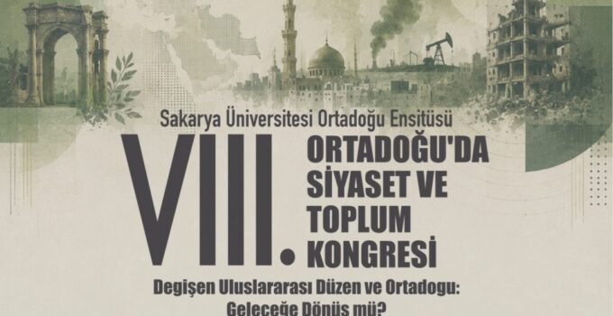 SAÜ’de Dev Zirve: VIII. Ortadoğu’da Siyaset ve Toplum Kongresi Başlıyor