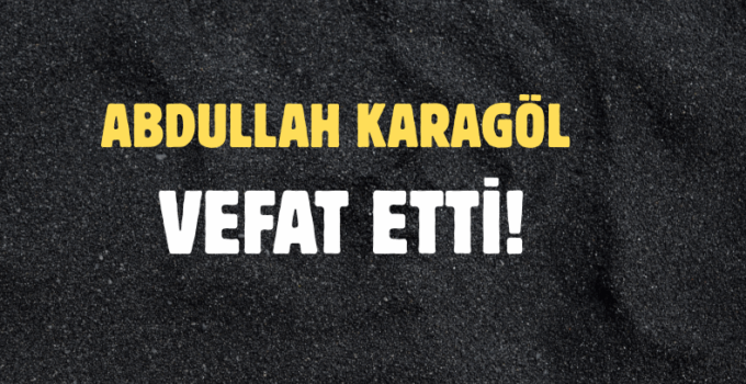KARAGÖL AİLESİNİN ACI GÜNÜ!..