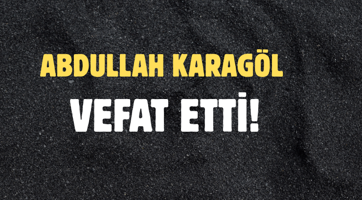 KARAGÖL AİLESİNİN ACI GÜNÜ!..