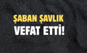 ŞAVLIK AİLESİNİN ACI GÜNÜ!..