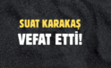 KARAKAŞ AİLESİNİN ACI GÜNÜ!..