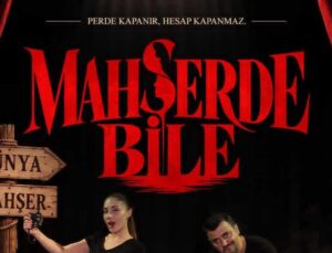 “Mahşerde Bile” Sakarya’da kahkahaya boğacak!
