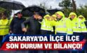 SAKARYA’DA İLÇE İLÇE SON DURUM VE BİLANÇO!