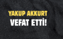 AKKURT AİLESİNİN ACI GÜNÜ!..